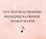 XXV Festiwal Piosenki Religijnej na Orawie „STABAT MATER”