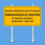 Ważny komunikat: Zmiany w organizacji ruchu podczas wydarzenia „DZIECIAKI – DĘCIAKI”